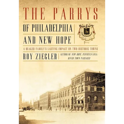 The Parrys of Philadelphia and New Hope: A Quaker Family's Lasting Impact on Two Historic Towns