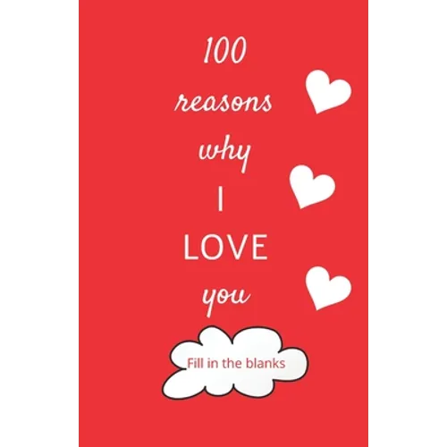 100 reasons why I LOVE you: Valentine gifts under 10 - Paperback book