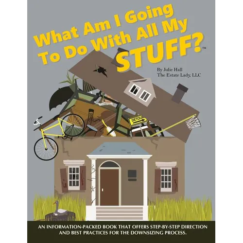 What Am I Going To Do With All My STUFF?