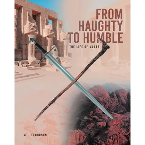 From Haughty to Humble: The Life of Moses