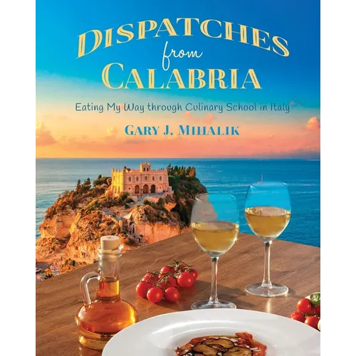 Dispatches from Calabria: Eating My Way through Culinary School in Italy