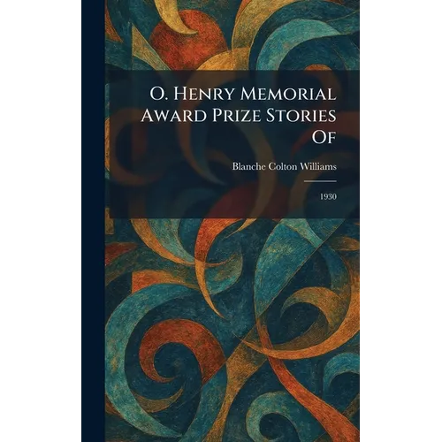 O. Henry Memorial Award Prize Stories Of: 1930