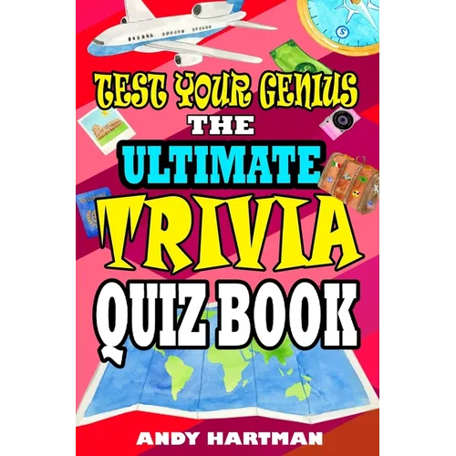 Test Your Genius The Ultimate Trivia Quiz Book: Trivia Questions with Multiple Choice Answers
