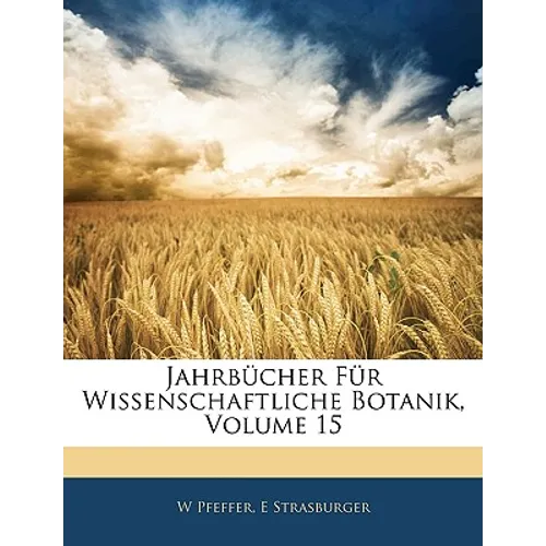 Jahrbücher Für Wissenschaftliche Botanik, Volume 15