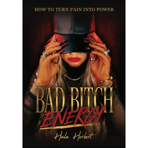 Bad Bitch Energy: How to Turn Pain Into Power