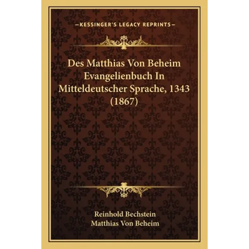 Des Matthias Von Beheim Evangelienbuch In Mitteldeutscher Sprache, 1343 (1867)