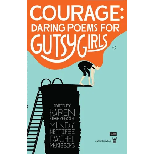 Courage: Daring Poems for Gutsy Girls
