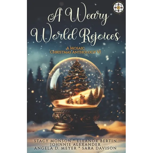 A Weary World Rejoices: A Mosaic Christmas Anthology VI