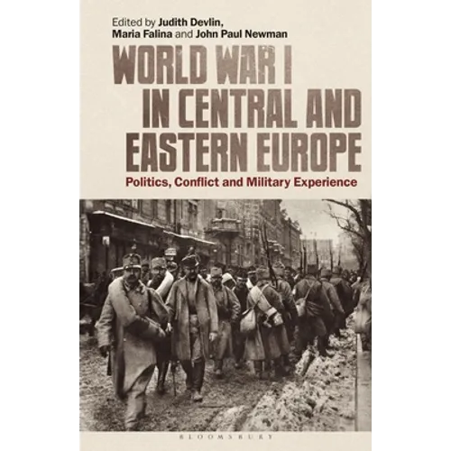 World War I in Central and Eastern Europe: Politics, Conflict and Military Experience
