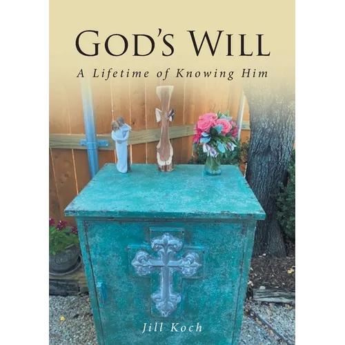 God's Will: A Lifetime of Knowing Him