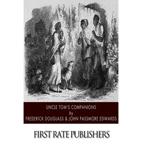 Uncle Tom's Companions: Facts Stranger than Fiction. A Supplement to Uncle Tom's Cabin: Being Startling Incidents in the Lives of Celebrated F