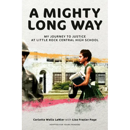 A Mighty Long Way (Adapted for Young Readers): My Journey to Justice at Little Rock Central High School