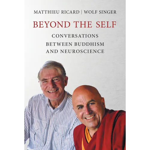 Beyond the Self: Conversations Between Buddhism and Neuroscience