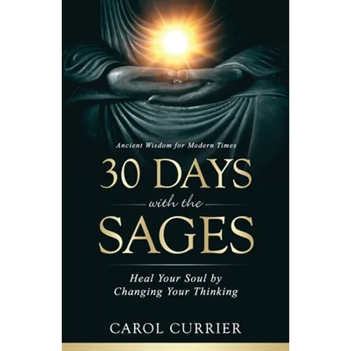 30 Days with the Sages: Heal Your Soul by Changing Your Thinking