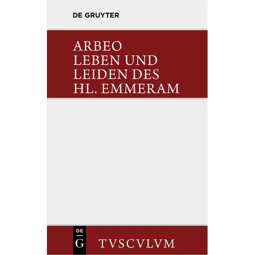 Vita et passio Sancti Haimhrammi martyris / Leben und Leiden des Hl. Emmeram