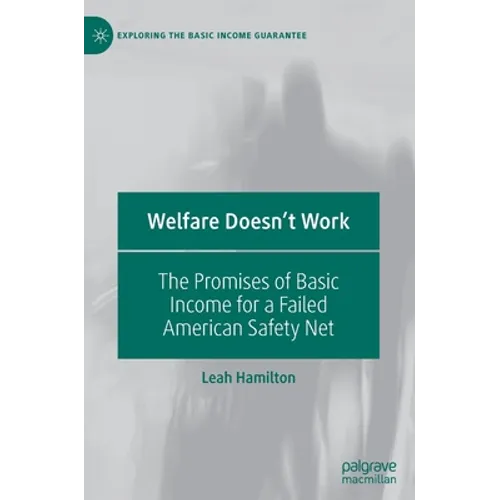 Welfare Doesn't Work: The Promises of Basic Income for a Failed American Safety Net