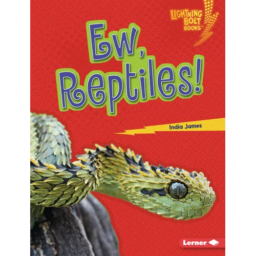 Ew, Reptiles!