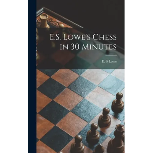 E.S. Lowe's Chess in 30 Minutes