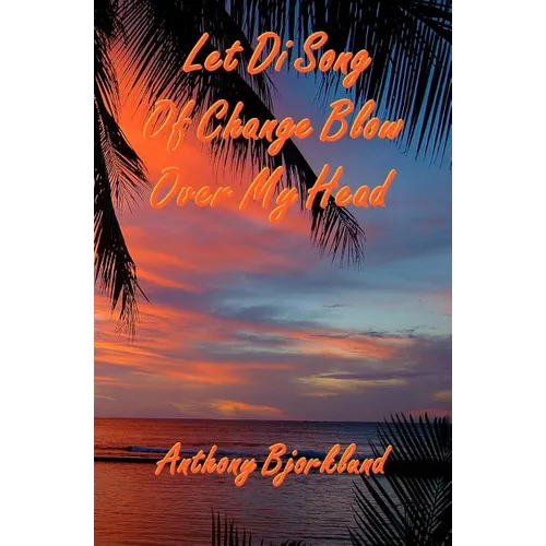 Let Di Song Of Change Blow Over My Head: The third book in the island series, and the sequel to "Jack And Di Rum Song".