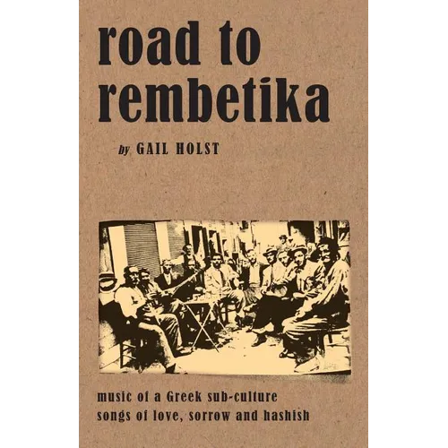 Road to Rembetika: music of a greek sub-culture, songs of love, sorrow and hashish