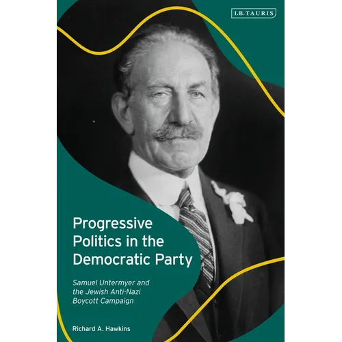 Progressive Politics in the Democratic Party: Samuel Untermyer and the Jewish Anti-Nazi Boycott Campaign