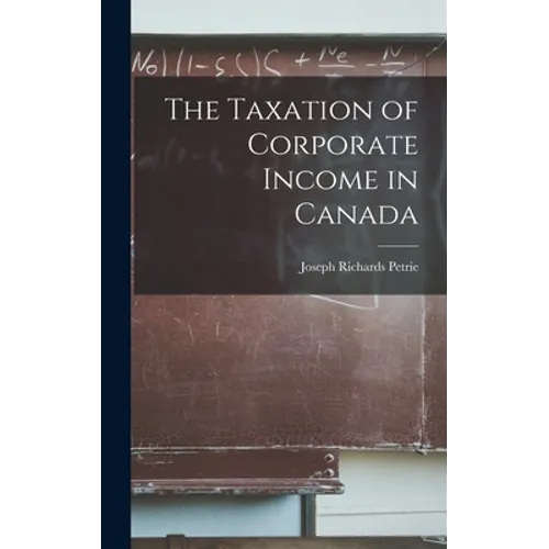 The Taxation of Corporate Income in Canada