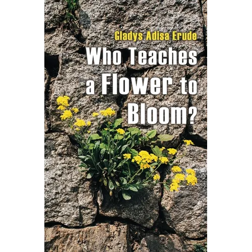 Who Teaches a Flower to Bloom?