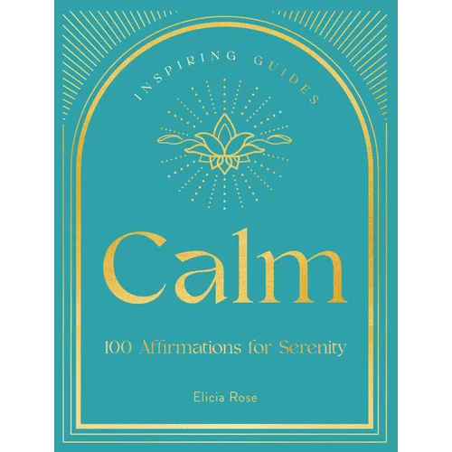 Calm: 100 Affirmations for Serenity