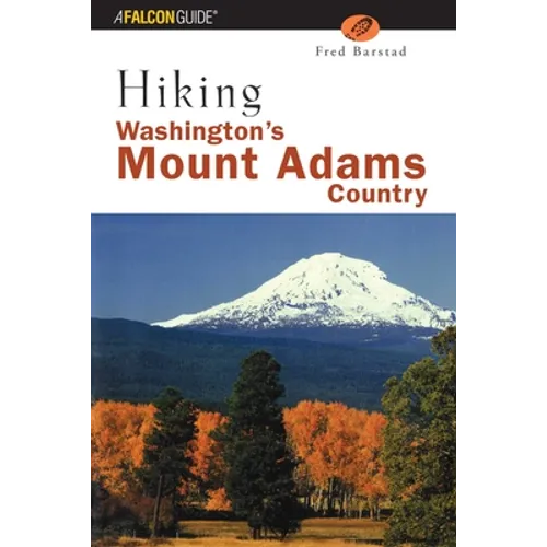 Hiking Washington's Mount Adams Country: A Guide to the Mount Adams, Indian Heaven, and Trapper Creek Wilderness Areas of Washington's Southern Cascad
