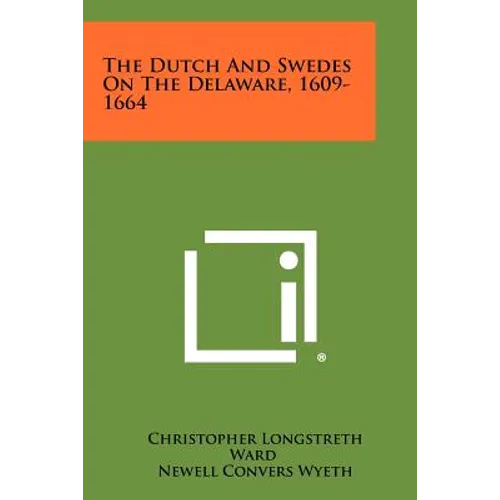 The Dutch and Swedes on the Delaware, 1609-1664