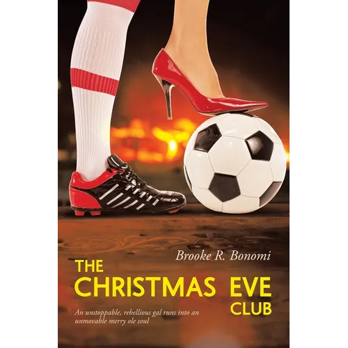 The Christmas Eve Club: An unstoppable, rebellious gal runs into an unmovable merry ole soul