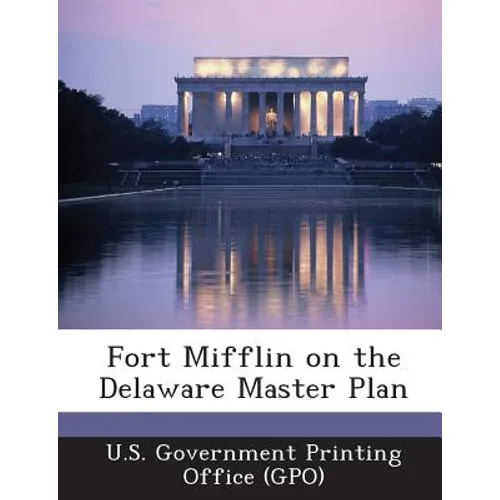 Fort Mifflin on the Delaware Master Plan