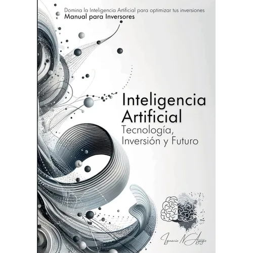 Inteligencia Artificial: Tecnología, Inversión Y Futuro
