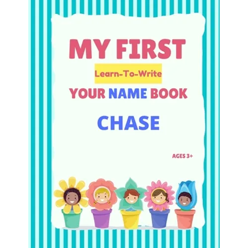 My First Learn-To-Write Your Name Book: Chase