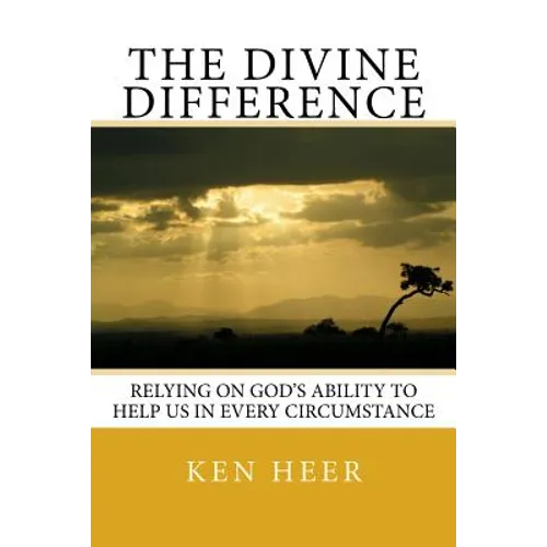 The Divine Difference: Relying on God's Ability to Help Us in Every Circumstance