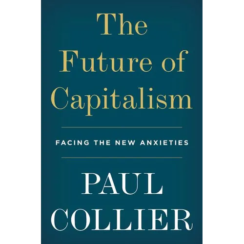 The Future of Capitalism: Facing the New Anxieties