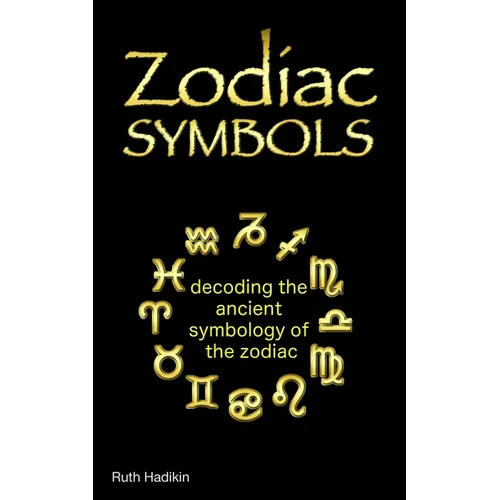 Zodiac Symbols: decoding the ancient symbology of the Zodiac