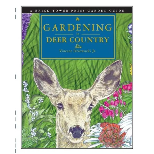 Gardening in Deer Country: For the Home and Garden