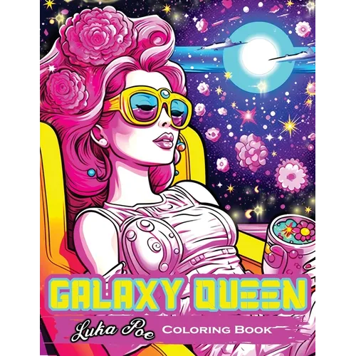 Galaxy Queen: Coloring Book, Embark on a Cosmic Adventure of Creativity and Imagination