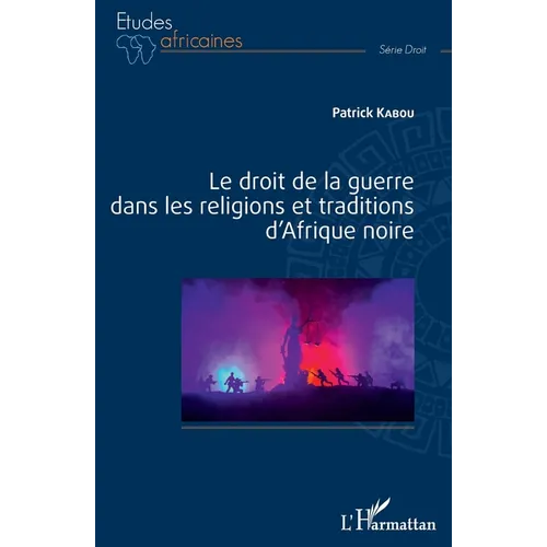 Le droit de la guerre dans les religions et traditions d'Afrique noire