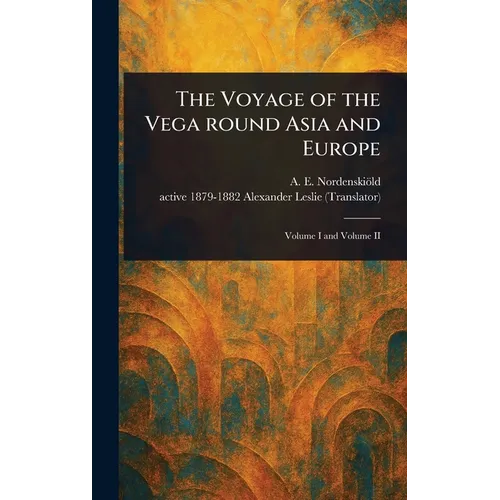 The Voyage of the Vega Round Asia and Europe