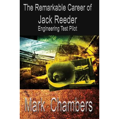 The Remarkable Career of Jack Reeder: Engineering Test Pilot