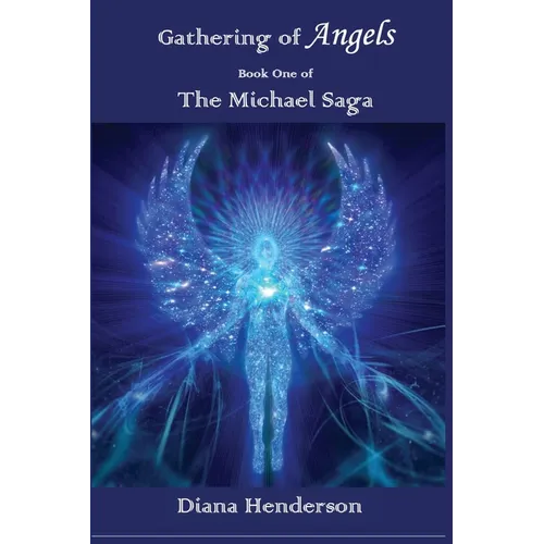 Gathering of Angels: Book 1 of The Michael Saga