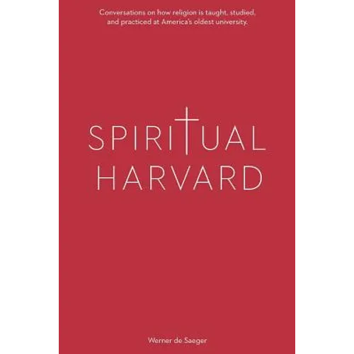 Spiritual Harvard: "Conversations on how religion is taught, studied, and practiced at America's oldest university.