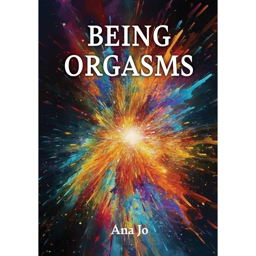 Being Orgasms
