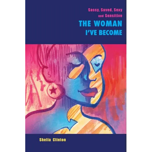Sassy, Sexy, Saved & Sensitive: The Woman I've Become