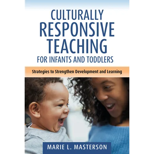 Culturally Responsive Teaching for Infants and Toddlers: Strategies to Strengthen Development and Learning