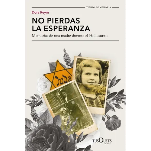 No Pierdas La Esperanza: Memorias de Una Madre Durante El Holocausto (Biografía de Supervivencia) / Don't Lose Hope (Survival Biography)