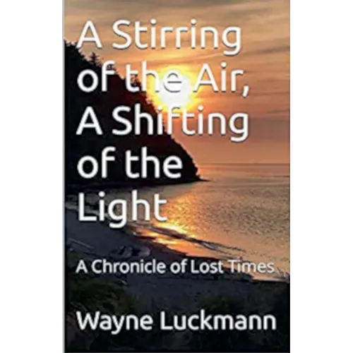 A Stirring of the Air, A Shifting of the Light
