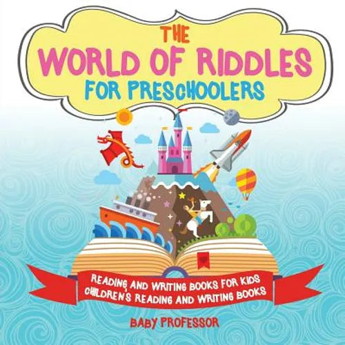 The World of Riddles for Preschoolers - Reading and Writing Books for Kids Children's Reading and Writing Books